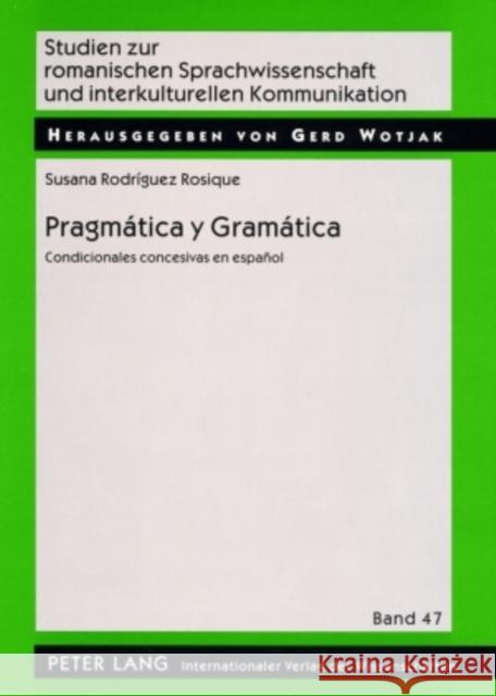 Pragmática Y Gramática: Condicionales Concesivas En Español Wotjak, Gerd 9783631581308 Peter Lang Gmbh, Internationaler Verlag Der W