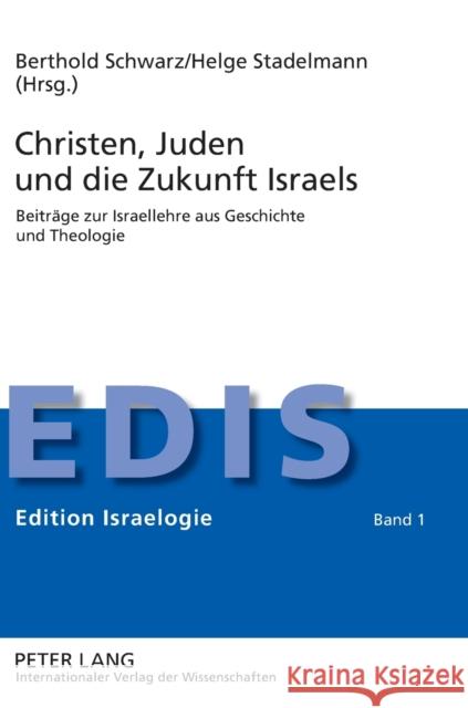 Christen, Juden Und Die Zukunft Israels: Beitraege Zur Israellehre Aus Geschichte Und Theologie Stadelmann, Helge 9783631581384