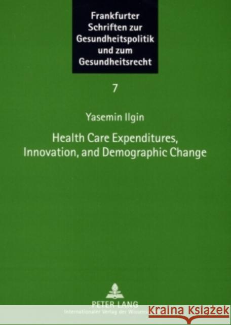 Health Care Expenditures, Innovation, and Demographic Change Eisen, Roland 9783631581544
