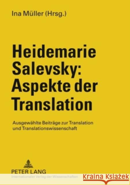 Heidemarie Salevsky: Aspekte Der Translation: Ausgewaehlte Beitraege Zu Translation Und Translationswissenschaft Müller, Ina 9783631581865 Peter Lang Gmbh, Internationaler Verlag Der W