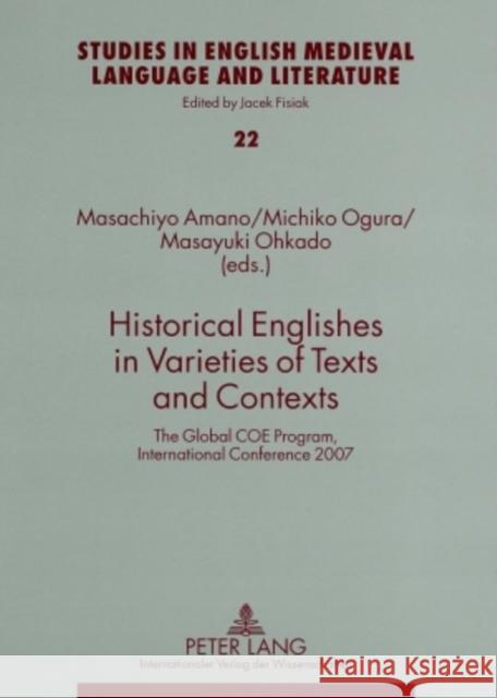 Historical Englishes in Varieties of Texts and Contexts: The Global Coe Program, International Conference 2007 Fisiak, Jacek 9783631581902