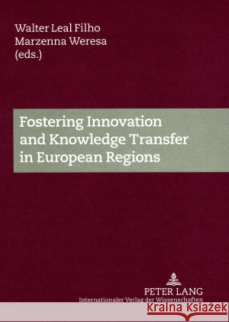 Fostering Innovation and Knowledge Transfer in European Regions Walter Leal Filho Marzenna Weresa  9783631581957 Peter Lang AG