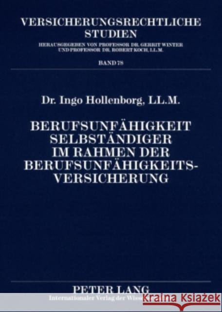 Berufsunfaehigkeit Selbstaendiger Im Rahmen Der Berufsunfaehigkeitsversicherung: Unter Besonderer Beruecksichtigung Der Betriebsumorganisationspflicht Koch, Robert 9783631581988