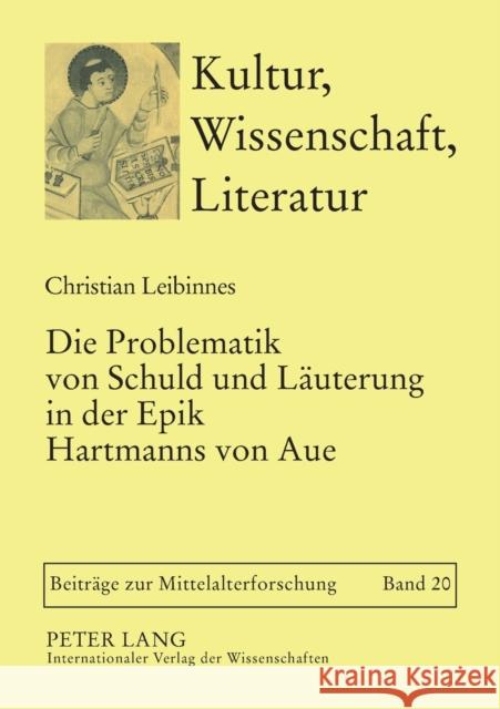 Die Problematik Von Schuld Und Laeuterung in Der Epik Hartmanns Von Aue Bein, Thomas 9783631582084