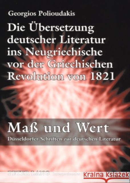 Die Uebersetzung Deutscher Literatur Ins Neugriechische VOR Der Griechischen Revolution Von 1821 Hansen, Volkmar 9783631582121 Peter Lang Gmbh, Internationaler Verlag Der W