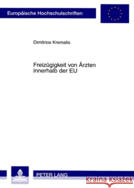 Freizuegigkeit Von Aerzten Innerhalb Der Eu Kremalis, Dimitrios 9783631582381 Peter Lang Gmbh, Internationaler Verlag Der W