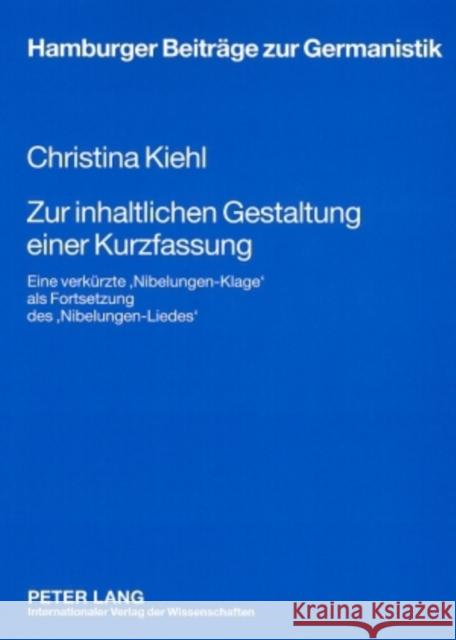 Zur Inhaltlichen Gestaltung Einer Kurzfassung: Eine Verkuerzte 'Nibelungen-Klage' ALS Fortsetzung Des 'Nibelungen-Liedes' Müller, Hans-Harald 9783631582442