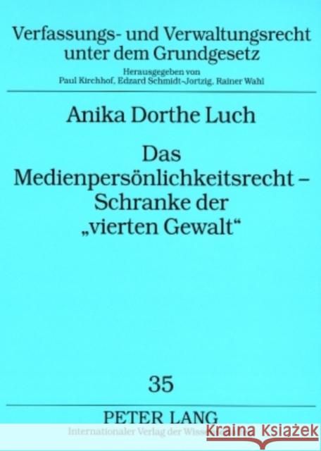 Das Medienpersoenlichkeitsrecht - Schranke Der «Vierten Gewalt»: Das Allgemeine Persoenlichkeitsrecht Im Spannungsverhaeltnis Zur Medienfreiheit Unter Schmidt-Jortzig, Edzard 9783631582466 Lang, Peter, Gmbh, Internationaler Verlag Der