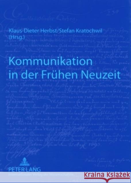 Kommunikation in Der Fruehen Neuzeit Herbst, Klaus-Dieter 9783631582558 Lang, Peter, Gmbh, Internationaler Verlag Der