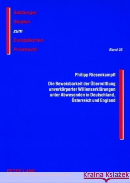 Die Beweisbarkeit Der Uebermittlung Unverkoerperter Willenserklaerungen Unter Abwesenden in Deutschland, Oesterreich Und England Rainer, J. Michael 9783631582671