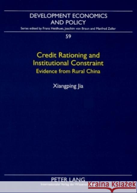 Credit Rationing and Institutional Constraint: Evidence from Rural China Heidhues, Franz 9783631582855