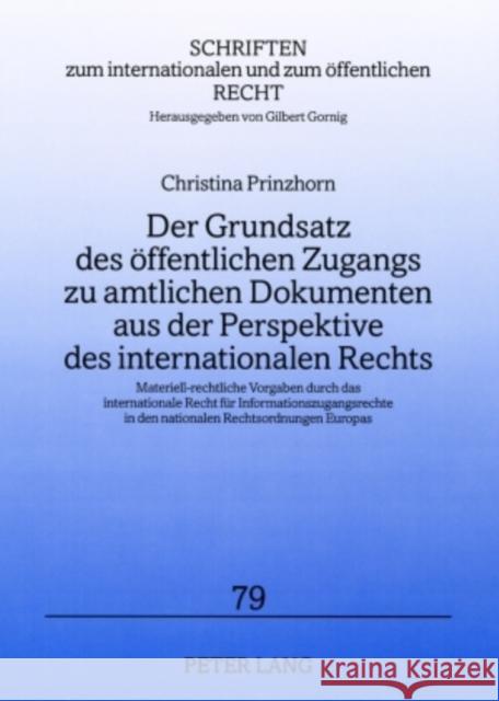 Der Grundsatz Des Oeffentlichen Zugangs Zu Amtlichen Dokumenten Aus Der Perspektive Des Internationalen Rechts: Materiell-Rechtliche Vorgaben Durch Da Gornig, Gilbert 9783631583081