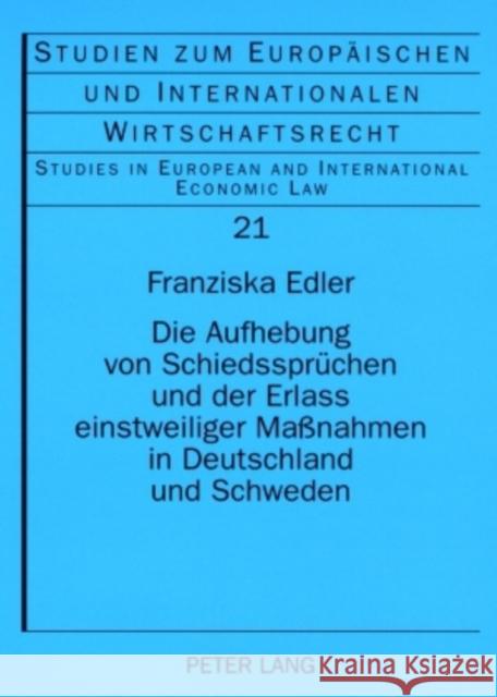 Die Aufhebung Von Schiedsspruechen Und Der Erlass Einstweiliger Maßnahmen in Deutschland Und Schweden: Ein Rechtsvergleich VOR Dem Hintergrund Der Inv Kronke, Herbert 9783631583227