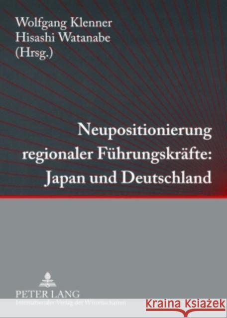 Neupositionierung Regionaler Fuehrungskraefte: Japan Und Deutschland Klenner, Wolfgang 9783631583296 Lang, Peter, Gmbh, Internationaler Verlag Der