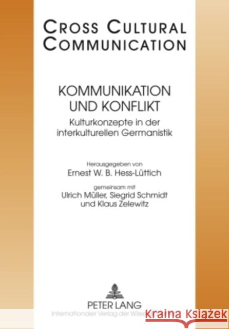 Kommunikation Und Konflikt: Kulturkonzepte Der Interkulturellen Germanistik- Redaktion: Tobias Keller Und Urs Wartenweiler Hess-Lüttich, E. W. B. 9783631583425 Peter Lang Gmbh, Internationaler Verlag Der W