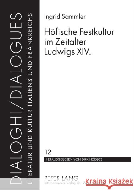 Hoefische Festkultur Im Zeitalter Ludwigs XIV. Hoeges, Dirk 9783631583470 Peter Lang Gmbh, Internationaler Verlag Der W