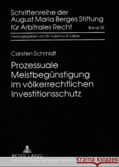 Prozessuale Meistbeguenstigung Im Voelkerrechtlichen Investitionsschutz August Maria Berges Stiftung 9783631583562 Lang, Peter, Gmbh, Internationaler Verlag Der