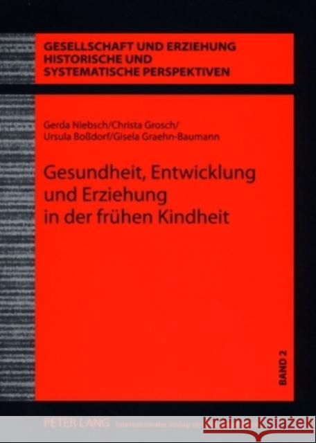 Gesundheit, Entwicklung Und Erziehung in Der Fruehen Kindheit: Wissenschaft Und Praxis Der Kinderbetreuung in Der Ddr - Der Anteil Eva Schmidt-Kolmers Kirchhöfer, Dieter 9783631583715 Peter Lang Gmbh, Internationaler Verlag Der W