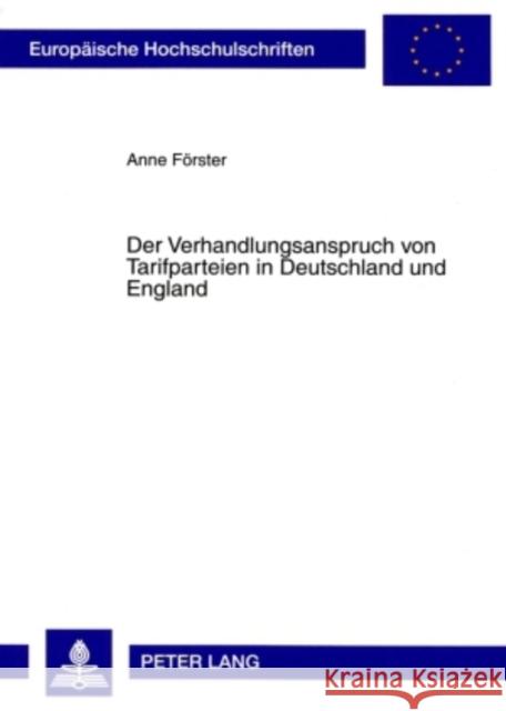 Der Verhandlungsanspruch Von Tarifparteien in Deutschland Und England Förster, Anne 9783631583852