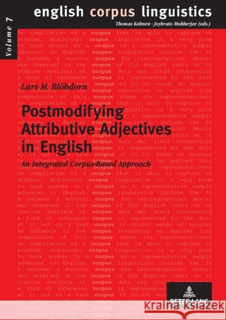 Postmodifying Attributive Adjectives in English: An Integrated Corpus-Based Approach Mukherjee, Joybrato 9783631583876