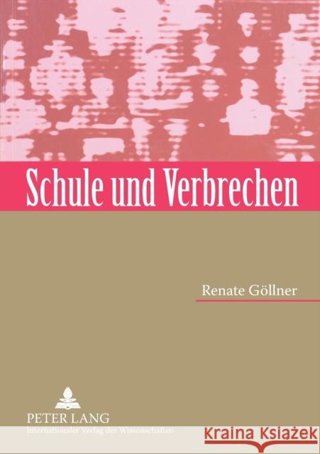 Schule und Verbrechen; Die Vertreibung jüdischer Schülerinnen und Schüler von Wiens Mittelschulen Göllner, Renate 9783631583913