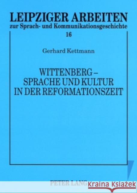 Wittenberg - Sprache Und Kultur in Der Reformationszeit: Kleine Schriften Große, Rudolf 9783631583920