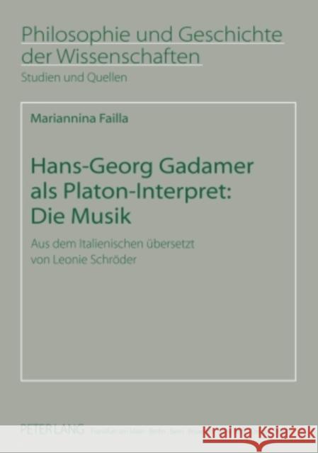 Hans-Georg Gadamer ALS Platon-Interpret: Die Musik: Aus Dem Italienischen Uebersetzt Von Leonie Schroeder Sandkühler, Hans Jörg 9783631583944 Lang, Peter, Gmbh, Internationaler Verlag Der