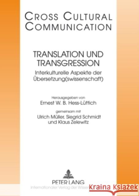 Translation Und Transgression: Interkulturelle Aspekte Der Uebersetzung(swissenschaft)- Redaktion: Michaela Auer Hess-Lüttich, E. W. B. 9783631583999 Peter Lang Gmbh, Internationaler Verlag Der W