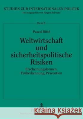 Weltwirtschaft Und Sicherheitspolitische Risiken: Erscheinungsformen, Frueherkennung, Praevention Schwarz, Jürgen 9783631584040 Lang, Peter, Gmbh, Internationaler Verlag Der