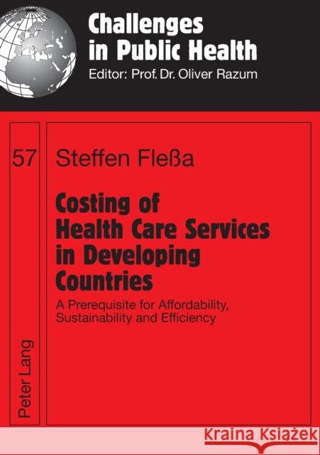 Costing of Health Care Services in Developing Countries: A Prerequisite for Affordability, Sustainability and Efficiency Razum, Oliver 9783631584088 BERTRAMS