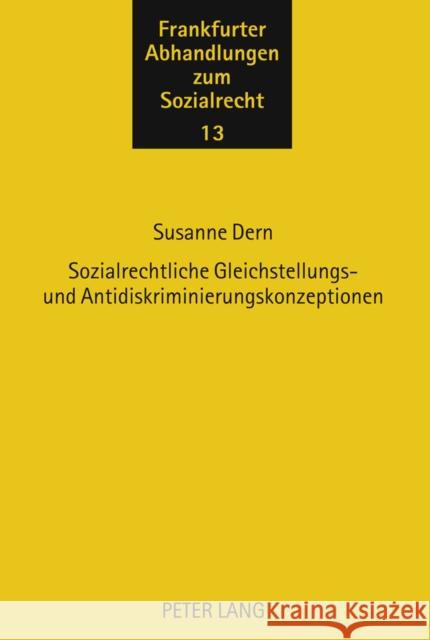 Sozialrechtliche Gleichstellungs- Und Antidiskriminierungskonzeptionen: Begruendung, Systematik Und Implementierung Ebsen, Ingwer 9783631584231