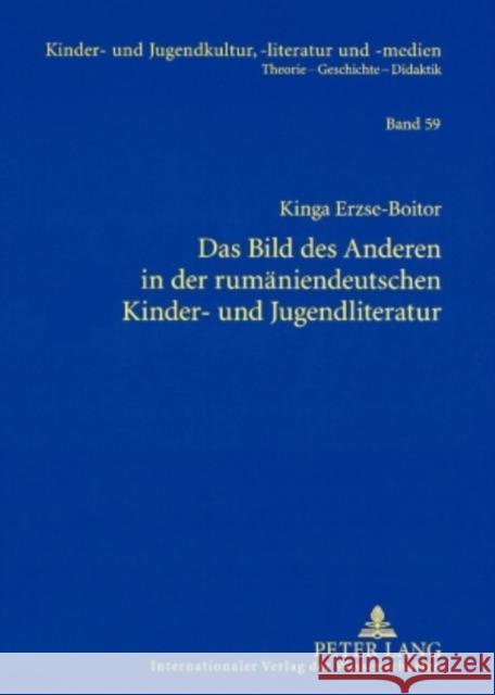 Das Bild Des Anderen in Der Rumaeniendeutschen Kinder- Und Jugendliteratur Ewers-Uhlmann, Hans-Heino 9783631584378 Peter Lang Gmbh, Internationaler Verlag Der W