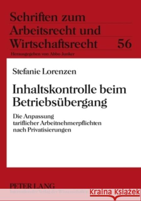 Inhaltskontrolle Beim Betriebsuebergang: Die Anpassung Tariflicher Arbeitnehmerpflichten Nach Privatisierungen Junker, Abbo 9783631584507 Lang, Peter, Gmbh, Internationaler Verlag Der