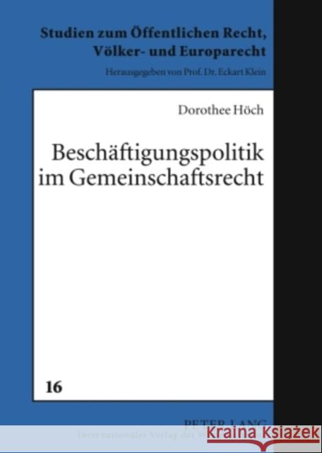 Beschaeftigungspolitik Im Gemeinschaftsrecht: Die Kompetenzen Der Europaeischen Gemeinschaft Im Kampf Gegen Die Arbeitslosigkeit Klein, Eckart 9783631584545