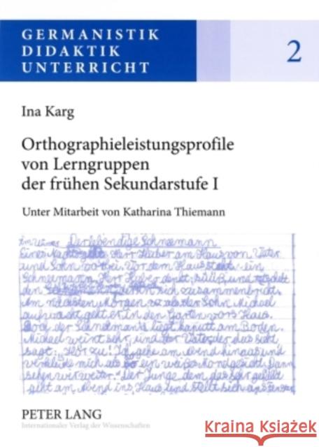 Orthographieleistungsprofile Von Lerngruppen Der Fruehen Sekundarstufe I: Befunde - Kontexte - Folgerungen Karg, Ina 9783631584606 Peter Lang Gmbh, Internationaler Verlag Der W