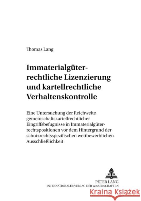 Immaterialgueterrechtliche Lizenzierung Und Kartellrechtliche Verhaltenskontrolle: Eine Untersuchung Der Reichweite Gemeinschaftskartellrechtlicher Ei Gounalakis, Georgios 9783631584941 Lang, Peter, Gmbh, Internationaler Verlag Der