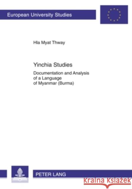 Yinchia Studies: Documentation and Analysis of a Language of Myanmar (Burma) Hla Myat Thway 9783631584989 Peter Lang GmbH