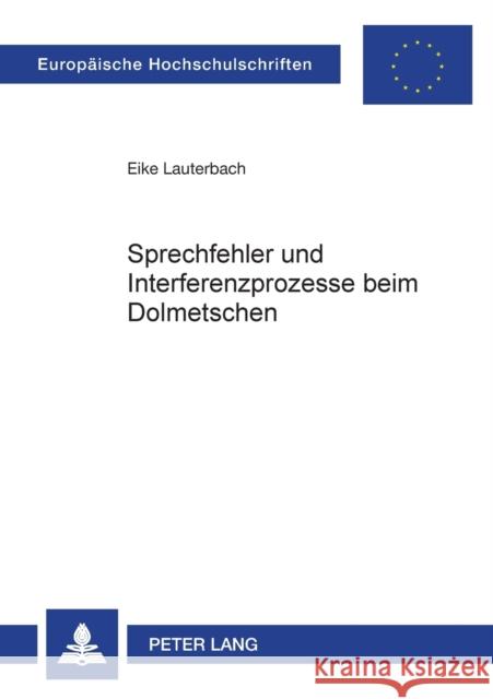 Sprechfehler und Interferenzprozesse beim Dolmetschen Lauterbach, Eike 9783631585054 Peter Lang Gmbh, Internationaler Verlag Der W