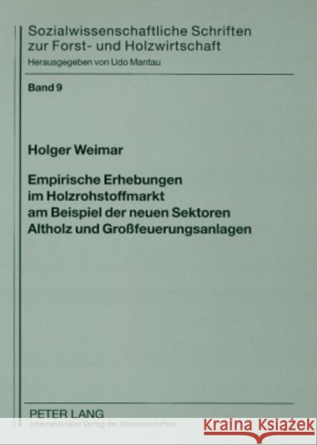 Empirische Erhebungen Im Holzrohstoffmarkt Am Beispiel Der Neuen Sektoren Altholz Und Großfeuerungsanlagen Mantau, Udo 9783631585504 Peter Lang Gmbh, Internationaler Verlag Der W