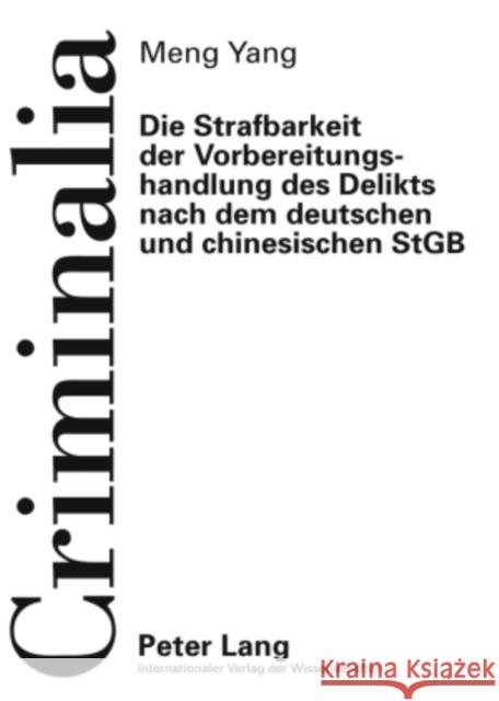 Die Strafbarkeit Der Vorbereitungshandlung Des Delikts Nach Dem Deutschen Und Chinesischen Stgb Volk, Klaus 9783631585726