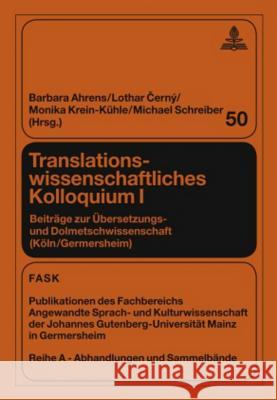 Translationswissenschaftliches Kolloquium I: Beitraege Zur Uebersetzungs- Und Dolmetschwissenschaft (Koeln/Germersheim) Pörtl, Klaus 9783631585993 Peter Lang Gmbh, Internationaler Verlag Der W