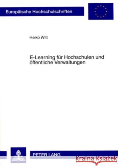 E-Learning Fuer Hochschulen Und Oeffentliche Verwaltungen: Qualifizierung Fuer Das Neue Oeffentliche Haushalts- Und Rechnungswesen Auf Basis Der Doppi Witt, Heiko 9783631586020 Lang, Peter, Gmbh, Internationaler Verlag Der