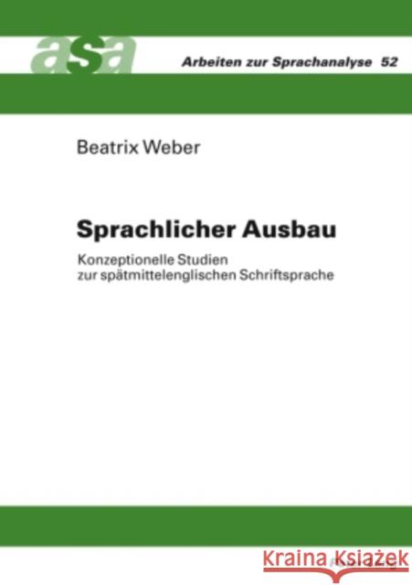 Sprachlicher Ausbau: Konzeptionelle Studien Zur Spaetmittelenglischen Schriftsprache Ehlich, Konrad 9783631586051