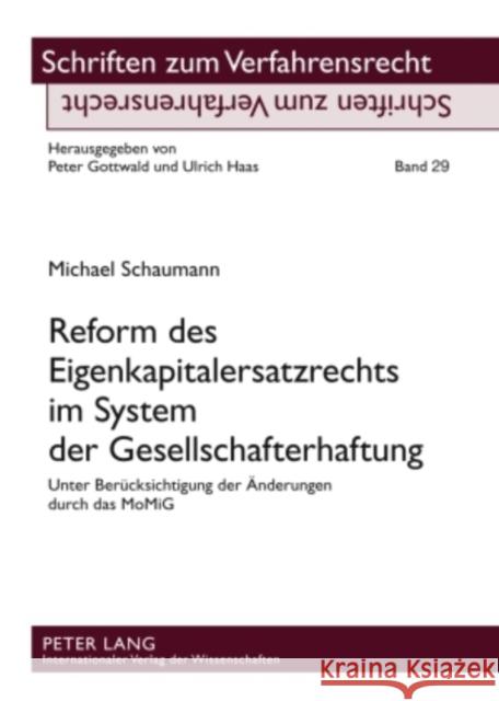 Reform Des Eigenkapitalersatzrechts Im System Der Gesellschafterhaftung: Unter Beruecksichtigung Der Aenderungen Durch Das Momig Gottwald, Peter 9783631586143