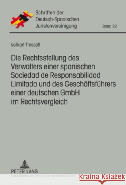 Die Rechtsstellung Des Verwalters Einer Spanischen Responsabilidad de Limitada Und Des Geschaeftsfuehrers Einer Deutschen Gmbh Im Rechtsvergleich As Hispano-Alemana De Jurista 9783631586211 Lang, Peter, Gmbh, Internationaler Verlag Der