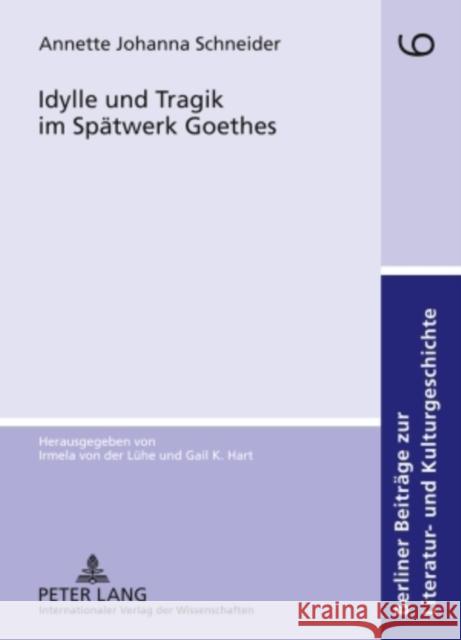 Idylle Und Tragik Im Spaetwerk Goethes Von Der Lühe, Irmela 9783631586242