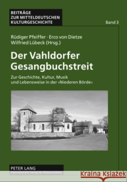 Der Vahldorfer Gesangbuchstreit: Zur Geschichte, Kultur, Musik Und Lebensweise in Der «Niederen Boerde» Pfeiffer, Rüdiger 9783631586372 Lang, Peter, Gmbh, Internationaler Verlag Der