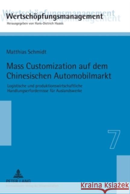 Mass Customization Auf Dem Chinesischen Automobilmarkt: Logistische Und Produktionswirtschaftliche Handlungserfordernisse Fuer Auslandswerke Haasis, Hans-Dietrich 9783631586815 Lang, Peter, Gmbh, Internationaler Verlag Der