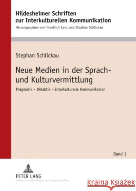 Neue Medien in Der Sprach- Und Kulturvermittlung: Pragmatik - Didaktik - Interkulturelle Kommunikation Schlickau, Stephan 9783631587034 Peter Lang Gmbh, Internationaler Verlag Der W