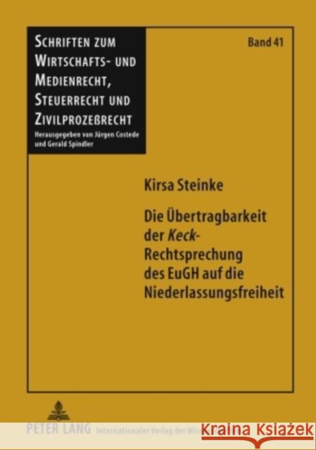 Die Uebertragbarkeit Der «Keck»-Rechtsprechung Des Eugh Auf Die Niederlassungsfreiheit Spindler, Gerald 9783631587089